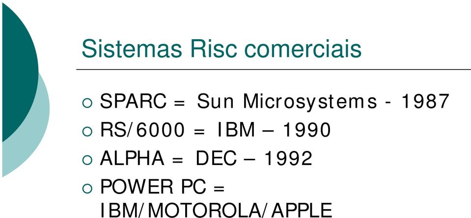 RS/6000 = IBM 1990 ALPHA = DEC