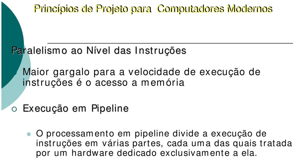 processamento em pipeline divide a execução de instruções em várias