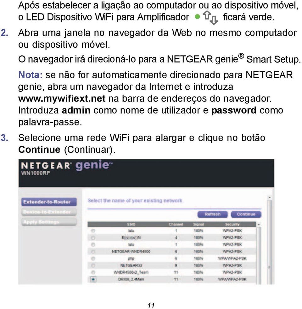 Nota: se não for automaticamente direcionado para NETGEAR genie, abra um navegador da Internet e introduza www.mywifiext.