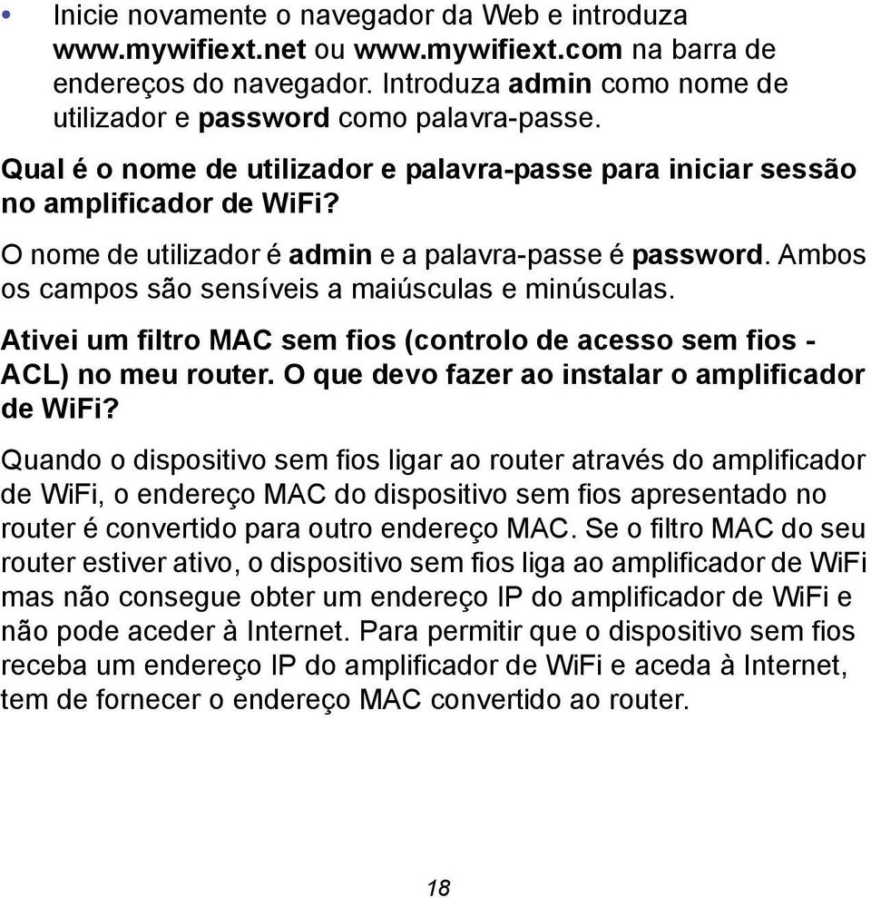 Ambos os campos são sensíveis a maiúsculas e minúsculas. Ativei um filtro MAC sem fios (controlo de acesso sem fios - ACL) no meu router. O que devo fazer ao instalar o amplificador de WiFi?