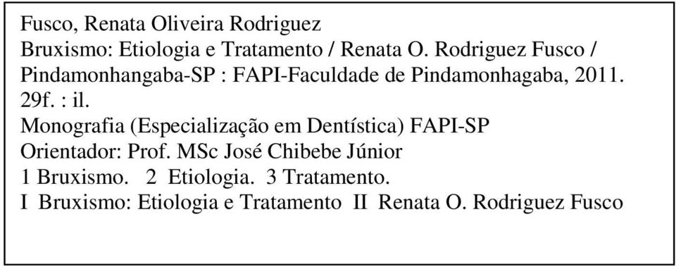 Monografia (Especialização em Dentística) FAPI-SP Orientador: Prof.
