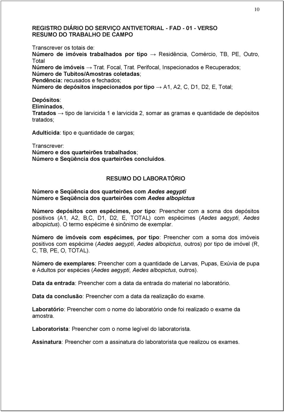 Perifocal, Inspecionados e Recuperados; Número de Tubitos/Amostras coletadas; Pendência: recusados e fechados; Número de depósitos inspecionados por tipo A1, A2, C, D1, D2, E, Total; Depósitos: