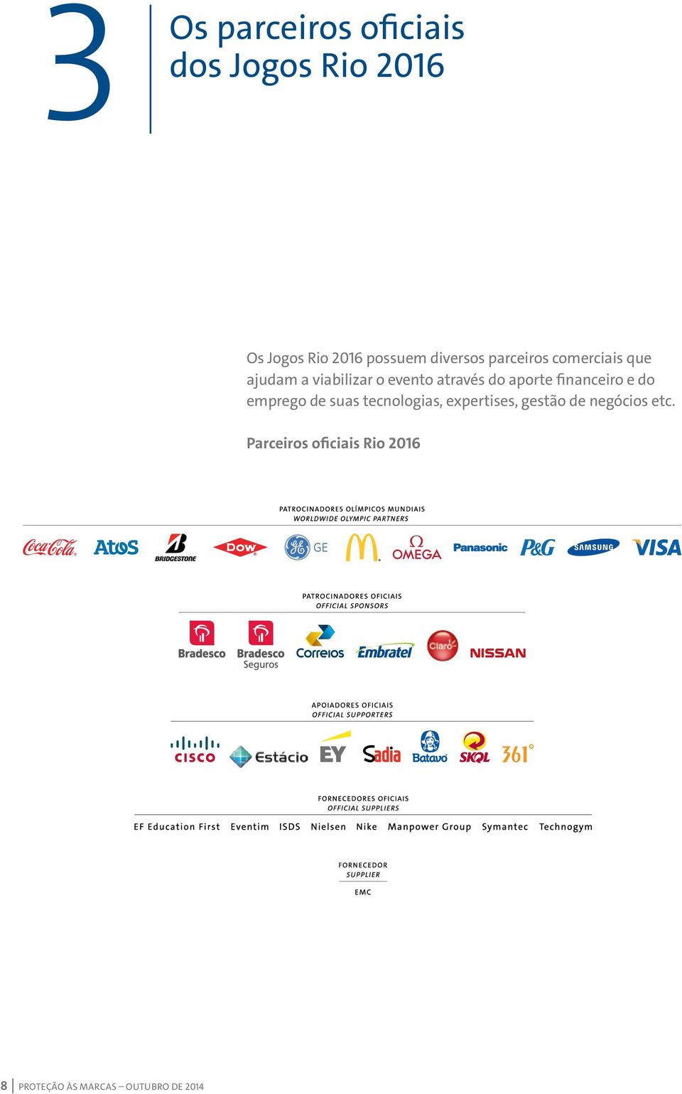 aporte financeiro e do emprego de suas tecnologias, expertises, gestão de