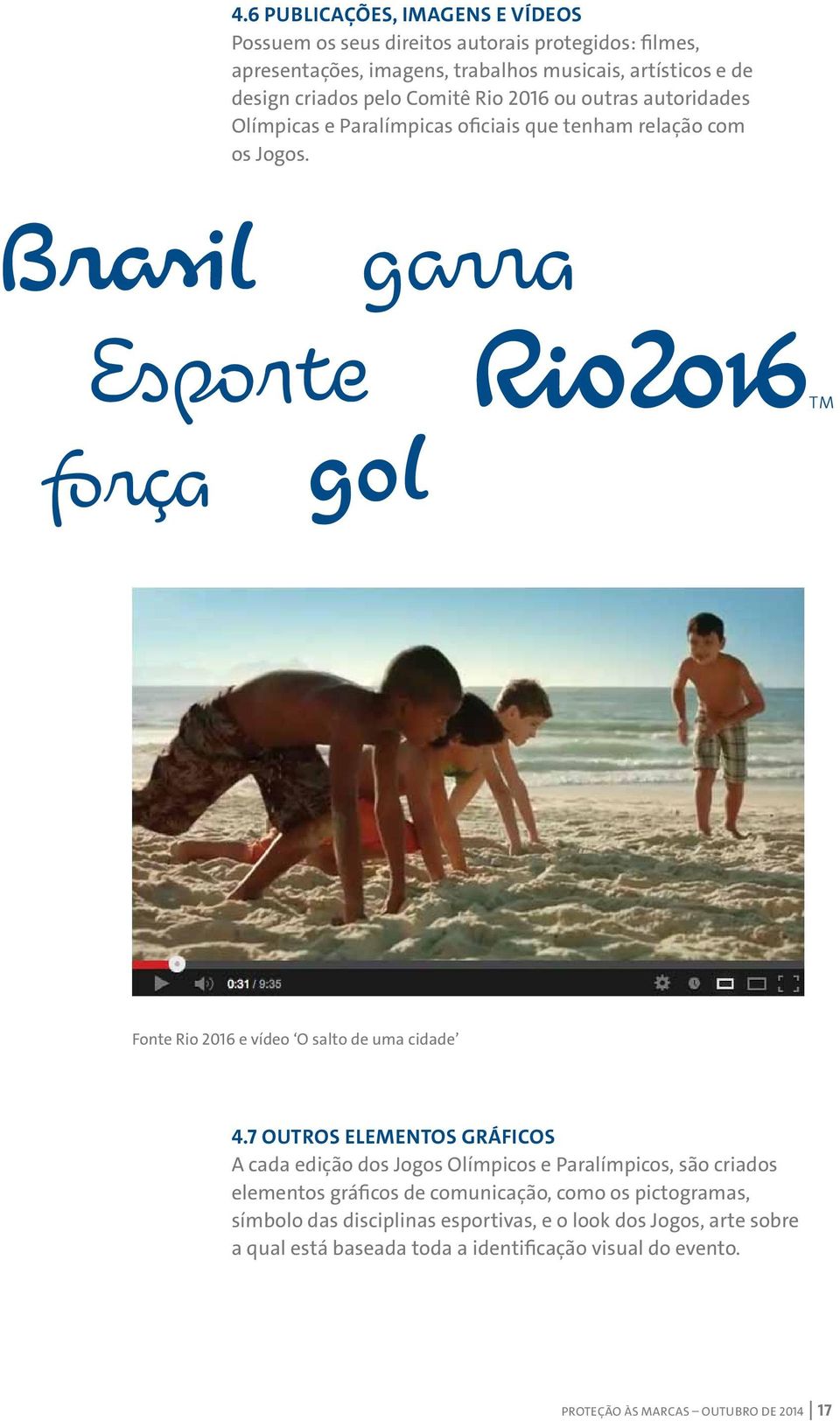 Brasil garra Esporte força gol Fonte Rio 2016 e vídeo O salto de uma cidade 4.
