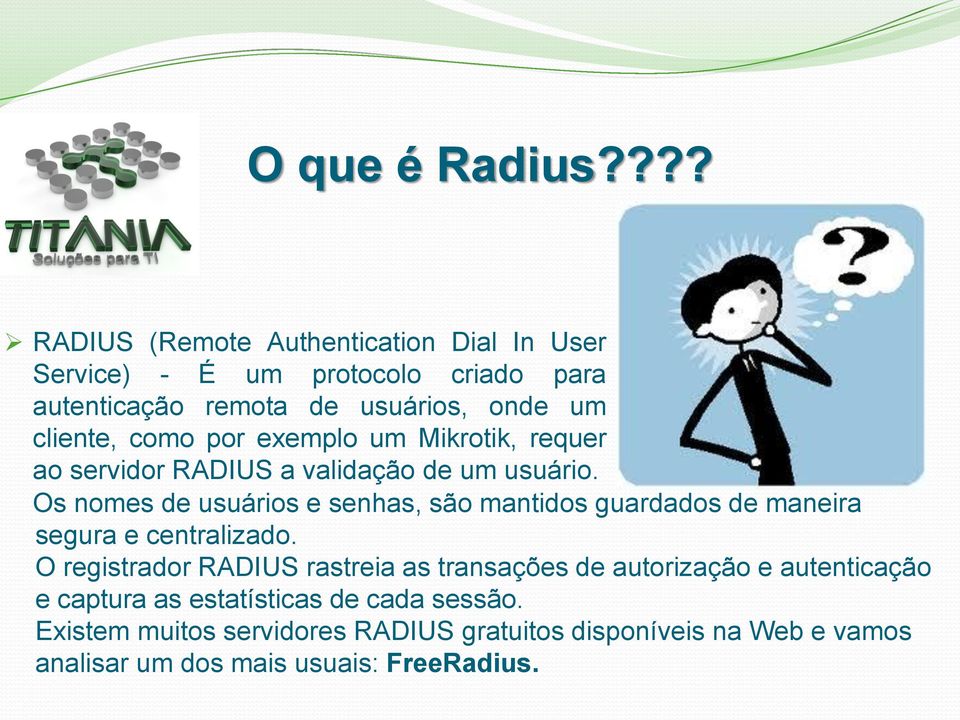 como por exemplo um Mikrotik, requer ao servidor RADIUS a validação de um usuário.