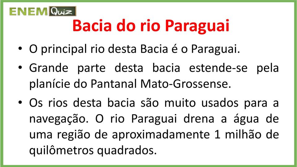 Mato-Grossense. Os rios desta bacia são muito usados para a navegação.