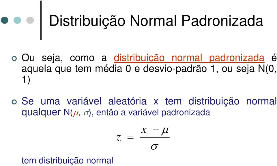 N(0, 1) Se uma variável aleatória x tem distribuição normal