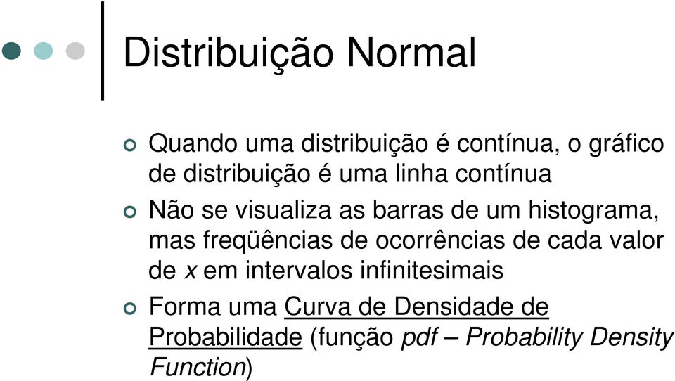 mas freqüências de ocorrências de cada valor de x em intervalos infinitesimais