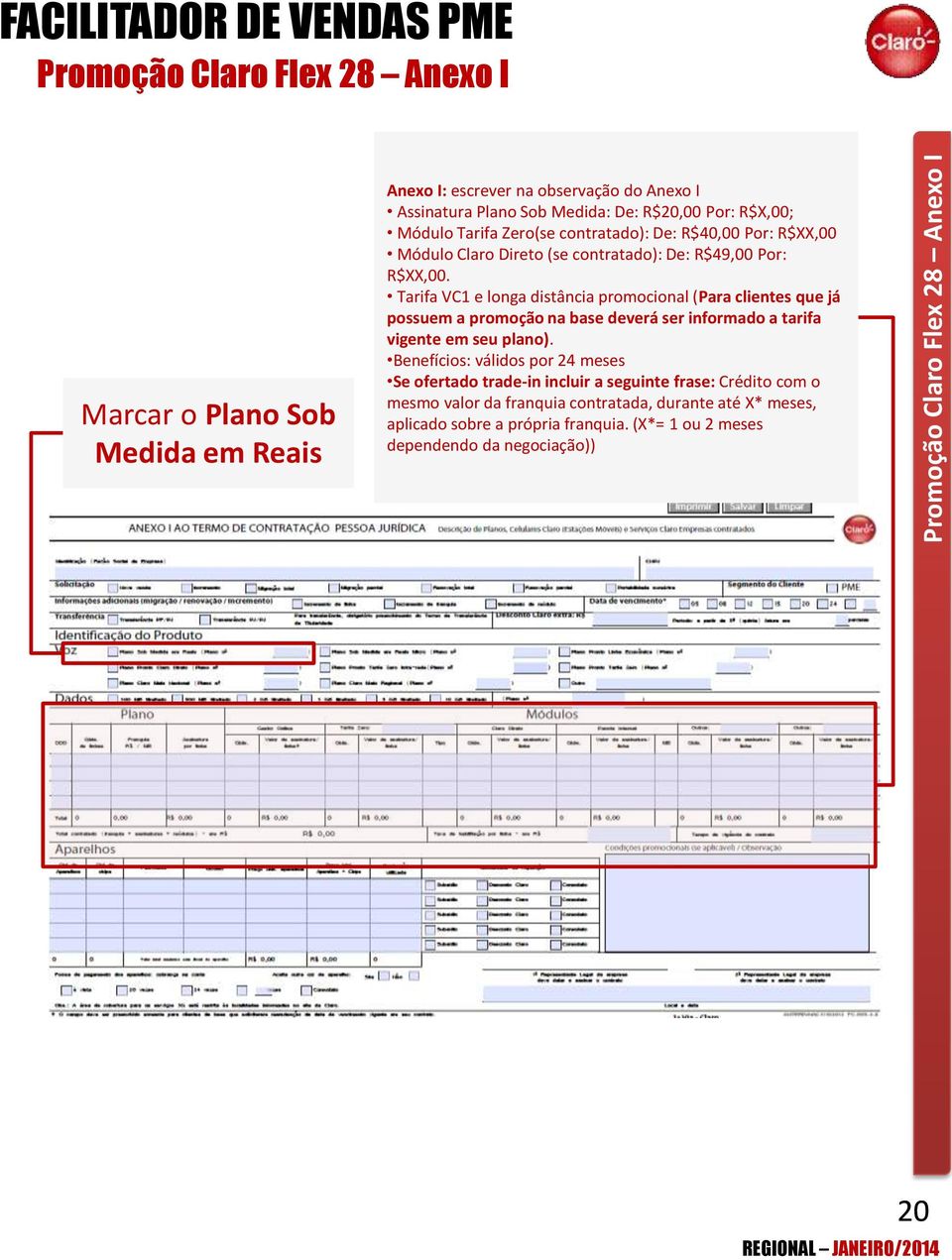 Tarifa VC1 e longa distância promocional (Para clientes que já possuem a promoção na base deverá ser informado a tarifa vigente em seu plano).