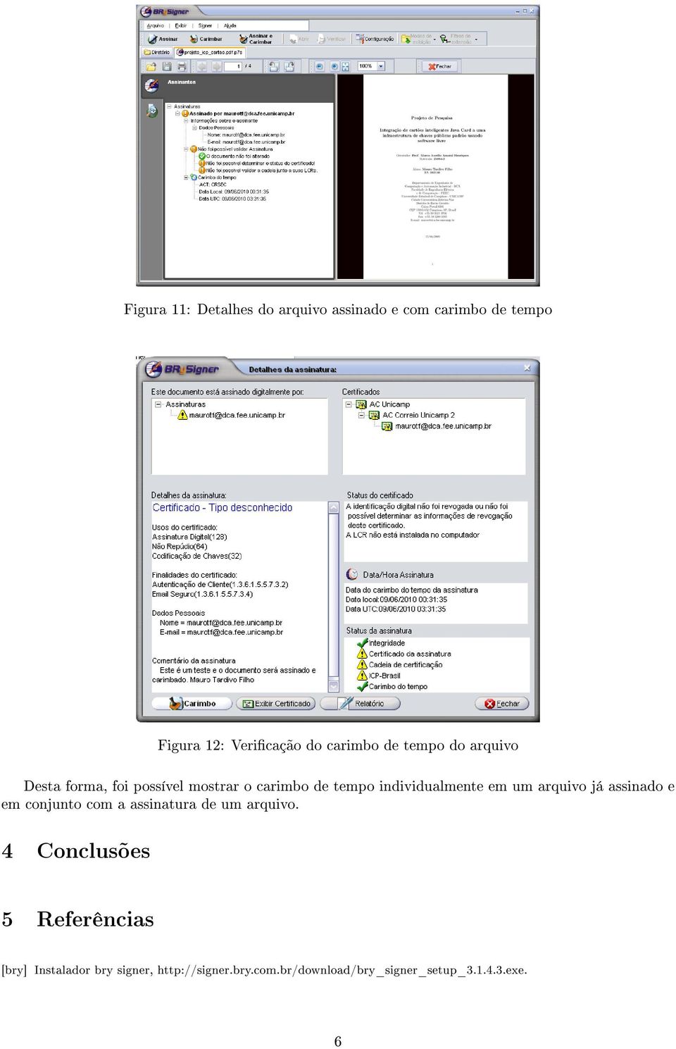 arquivo já assinado e em conjunto com a assinatura de um arquivo.