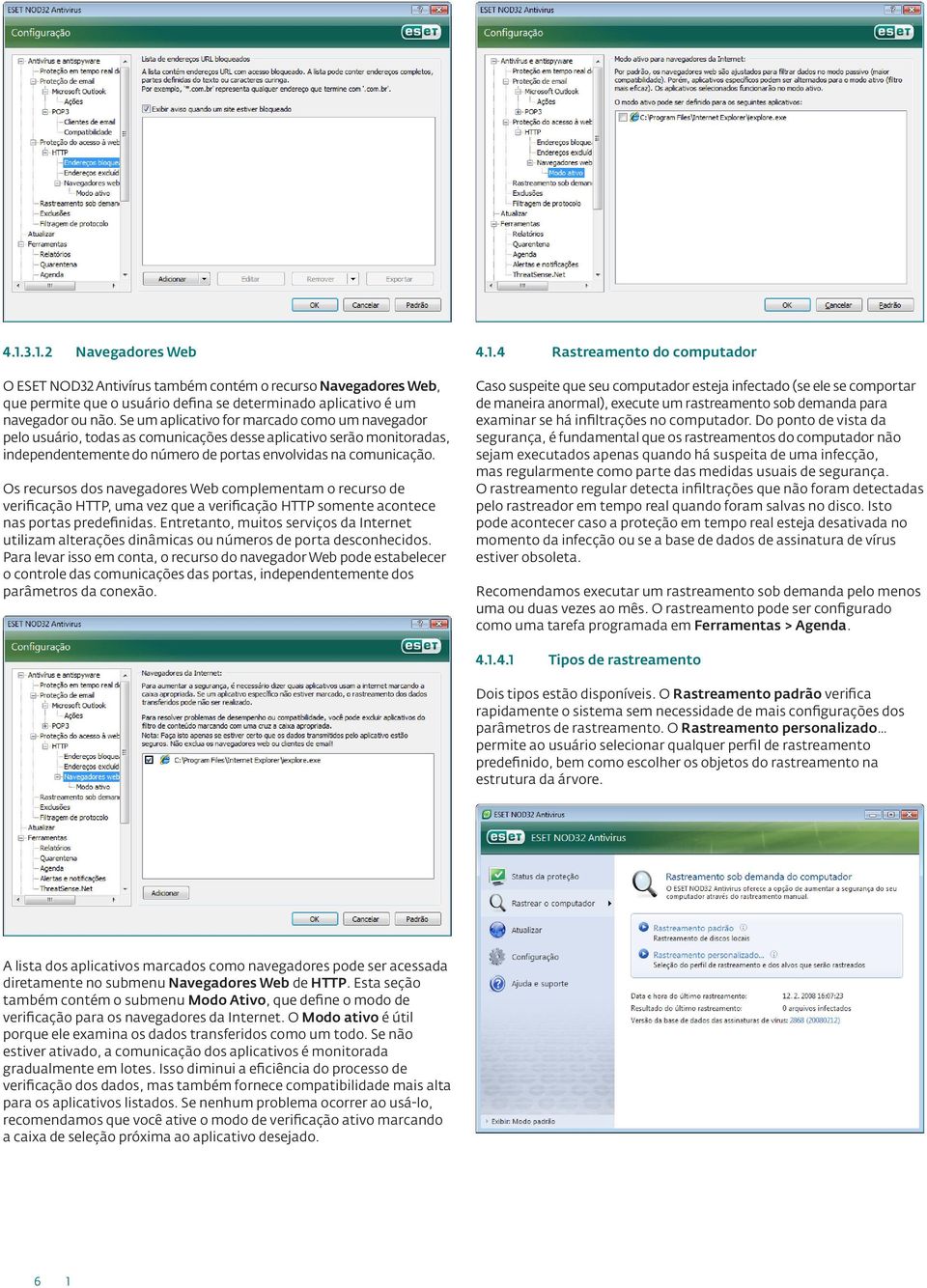 Os recursos dos navegadores Web complementam o recurso de verificação HTTP, uma vez que a verificação HTTP somente acontece nas portas predefinidas.