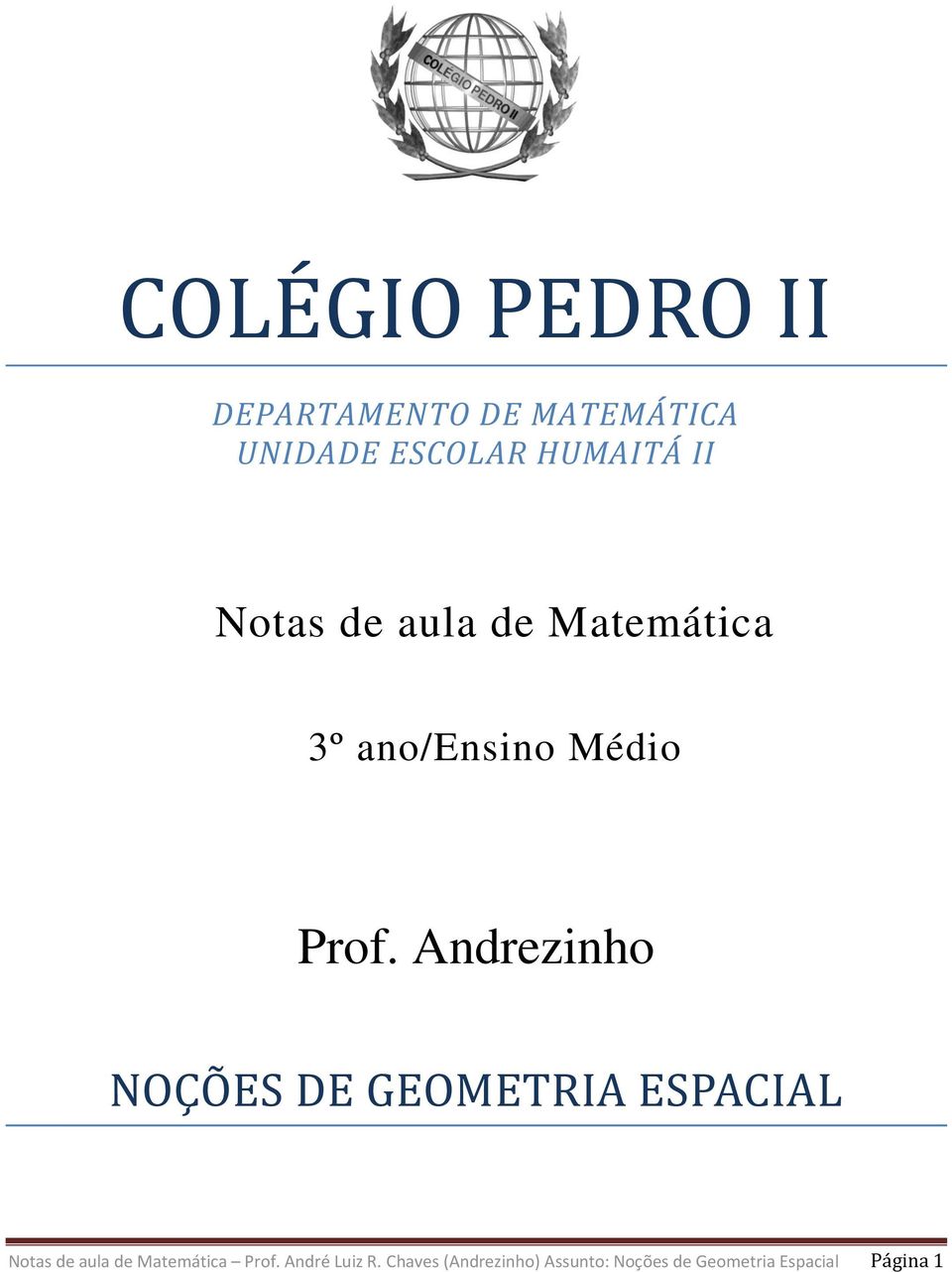 Andrezinho NOÇÕES DE GEOMETRIA ESPACIAL Notas de aula de Matemática