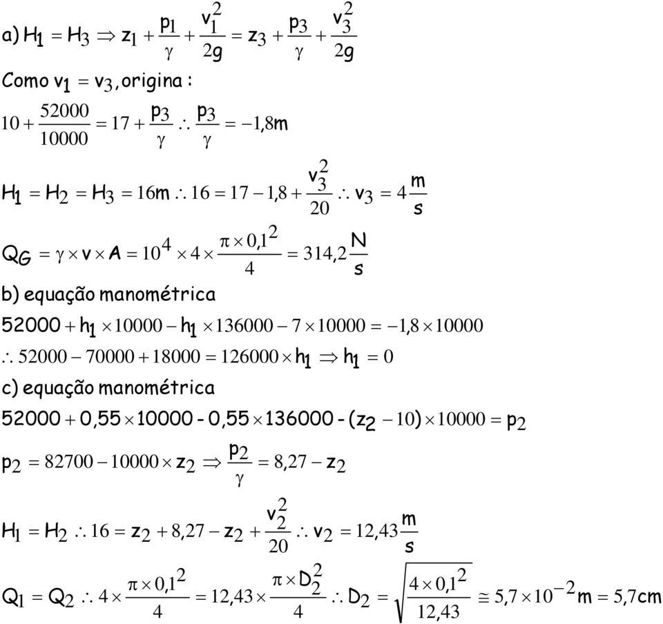 equação manométrica z3 8, m 3 γ 3 g 34, 3 5000 0,55 0000-0,55 36000 - (z 0) 0000 z 8700 0000