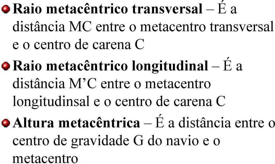 distância M C entre o metacentro longitudinsal e o centro de carena C