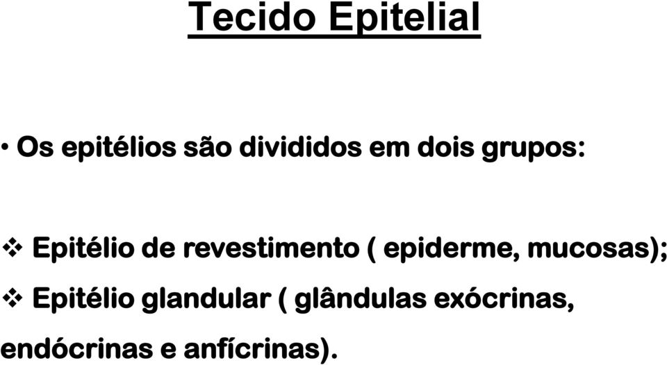 epiderme, mucosas); Epitélio glandular (