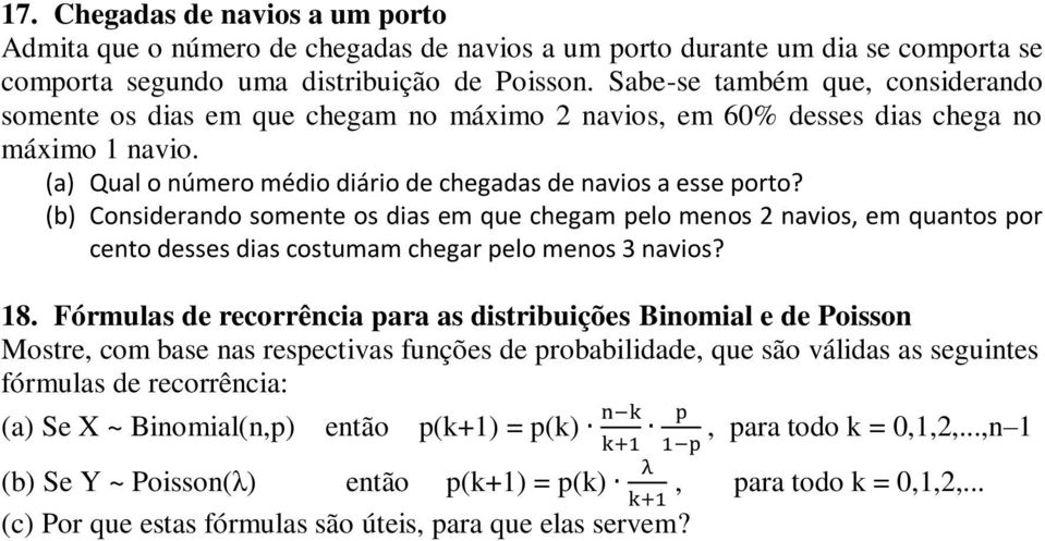 (b) Considerando somente os dias em que chegam pelo menos 2 navios, em quantos por cento desses dias costumam chegar pelo menos 3 navios? 18.