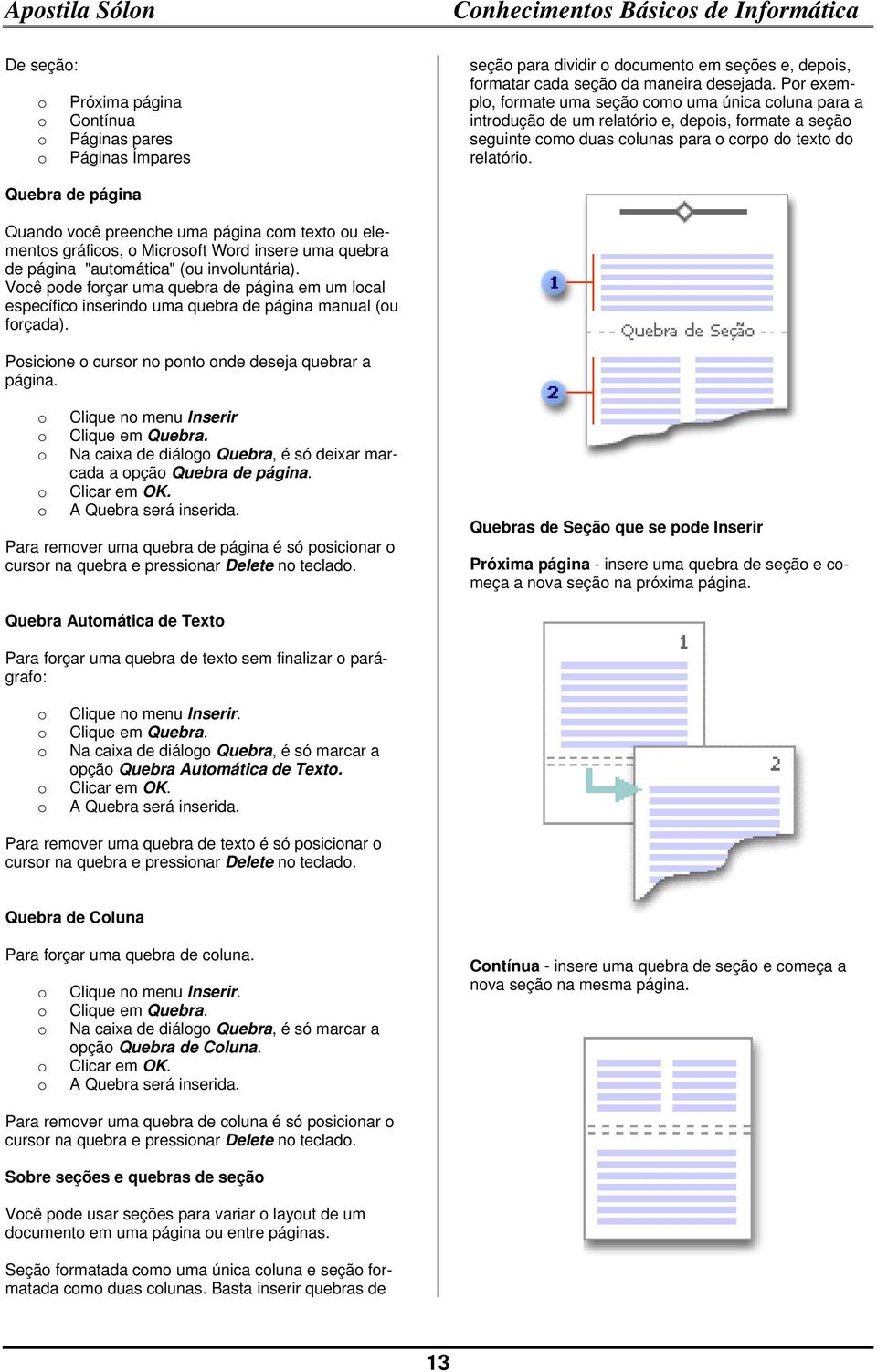 Quebra de página Quand vcê preenche uma página cm text u elements gráfics, Micrsft Wrd insere uma quebra de página "autmática" (u invluntária).