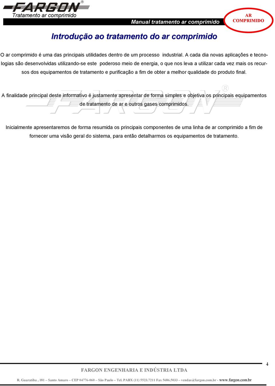 purificação a fim de obter a melhor qualidade do produto final.