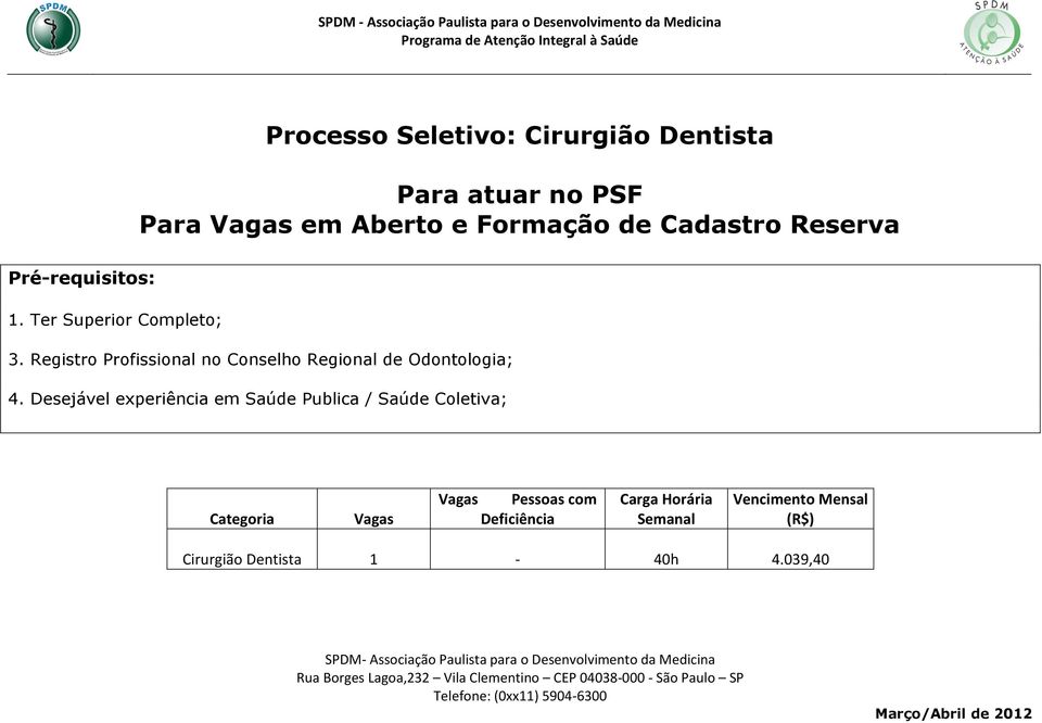 Registro Profissional no Conselho Regional de Odontologia; 4.