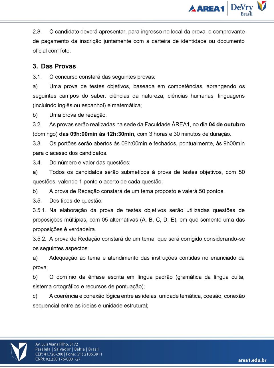 (incluindo inglês ou espanhol) e matemática; b) Uma prova de redação. 3.2.