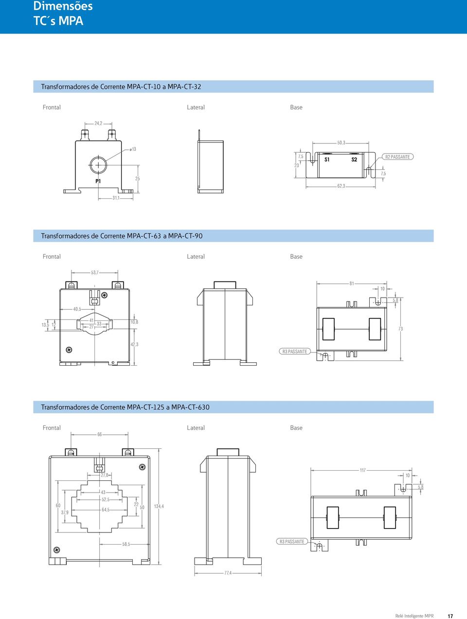 40,5 5,8 13,5 12 41 27 33 10,8 73 42,3 R3 PASSANTE Transformadores de Corrente MPA-CT-125 a MPA-CT-630 Frontal