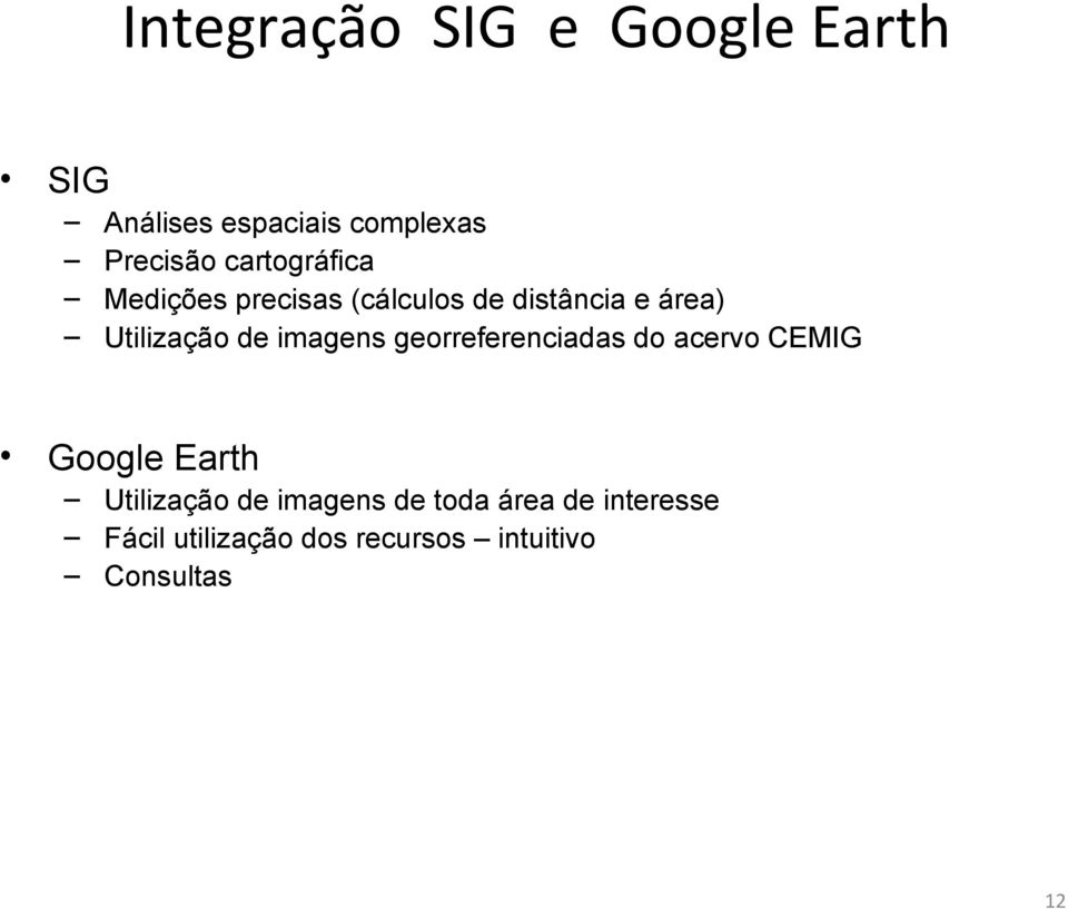 imagens georreferenciadas do acervo CEMIG Google Earth Utilização de