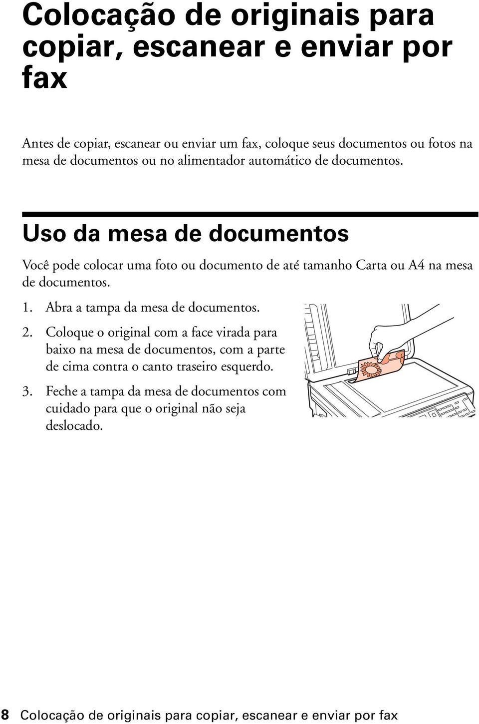 1. Abra a tampa da mesa de documentos. 2.