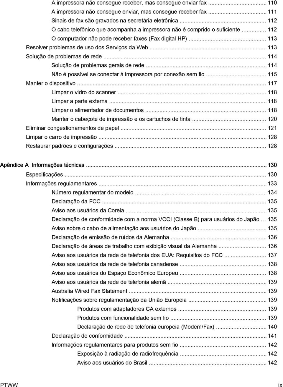 .. 113 Solução de problemas de rede... 114 Solução de problemas gerais de rede... 114 Não é possível se conectar à impressora por conexão sem fio... 115 Manter o dispositivo.