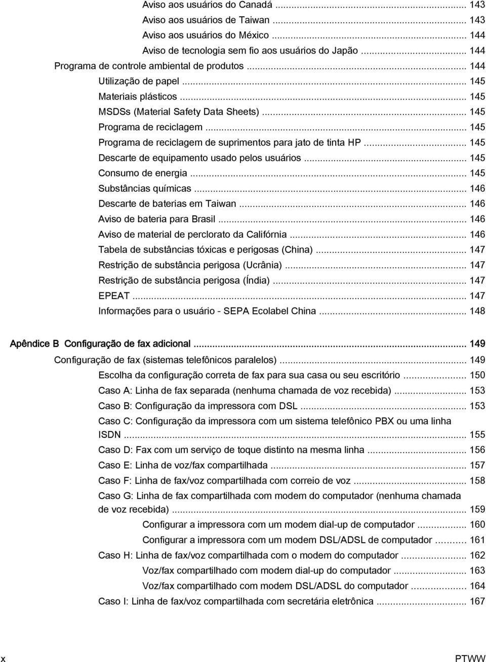 .. 145 Programa de reciclagem de suprimentos para jato de tinta HP... 145 Descarte de equipamento usado pelos usuários... 145 Consumo de energia... 145 Substâncias químicas.