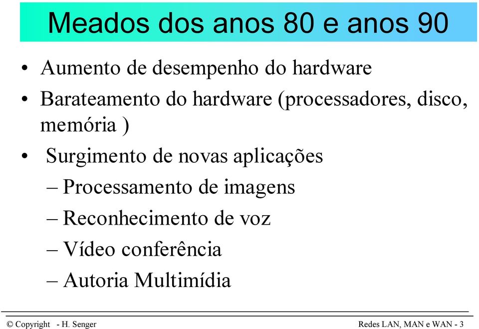 Surgimento de novas aplicações Processamento de imagens