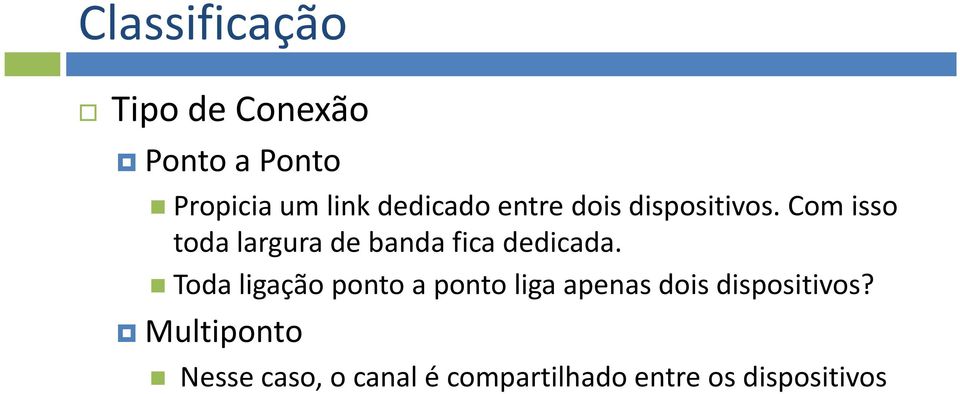 Com isso toda largura de banda fica dedicada.