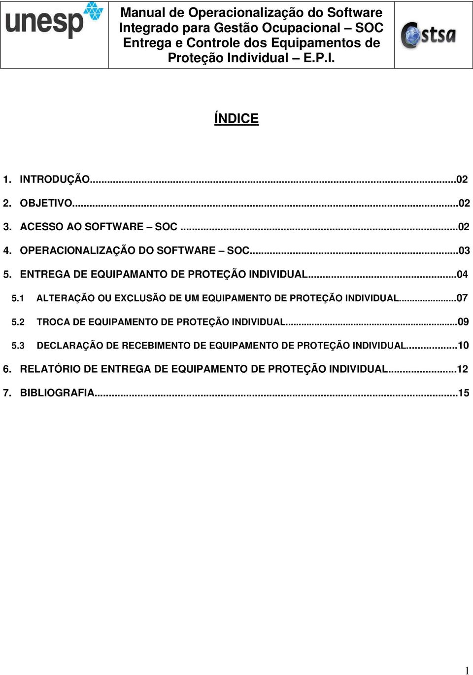 1 ALTERAÇÃO OU EXCLUSÃO DE UM EQUIPAMENTO DE PROTEÇÃO INDIVIDUAL...07 5.