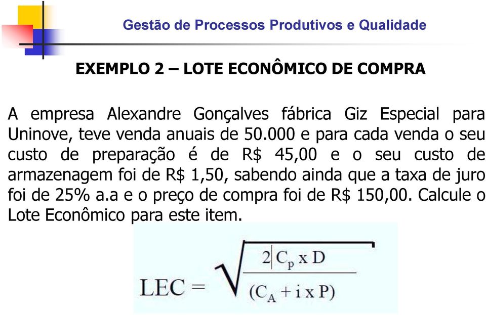 000 e para cada venda o seu custo de preparação é de R$ 45,00 e o seu custo de