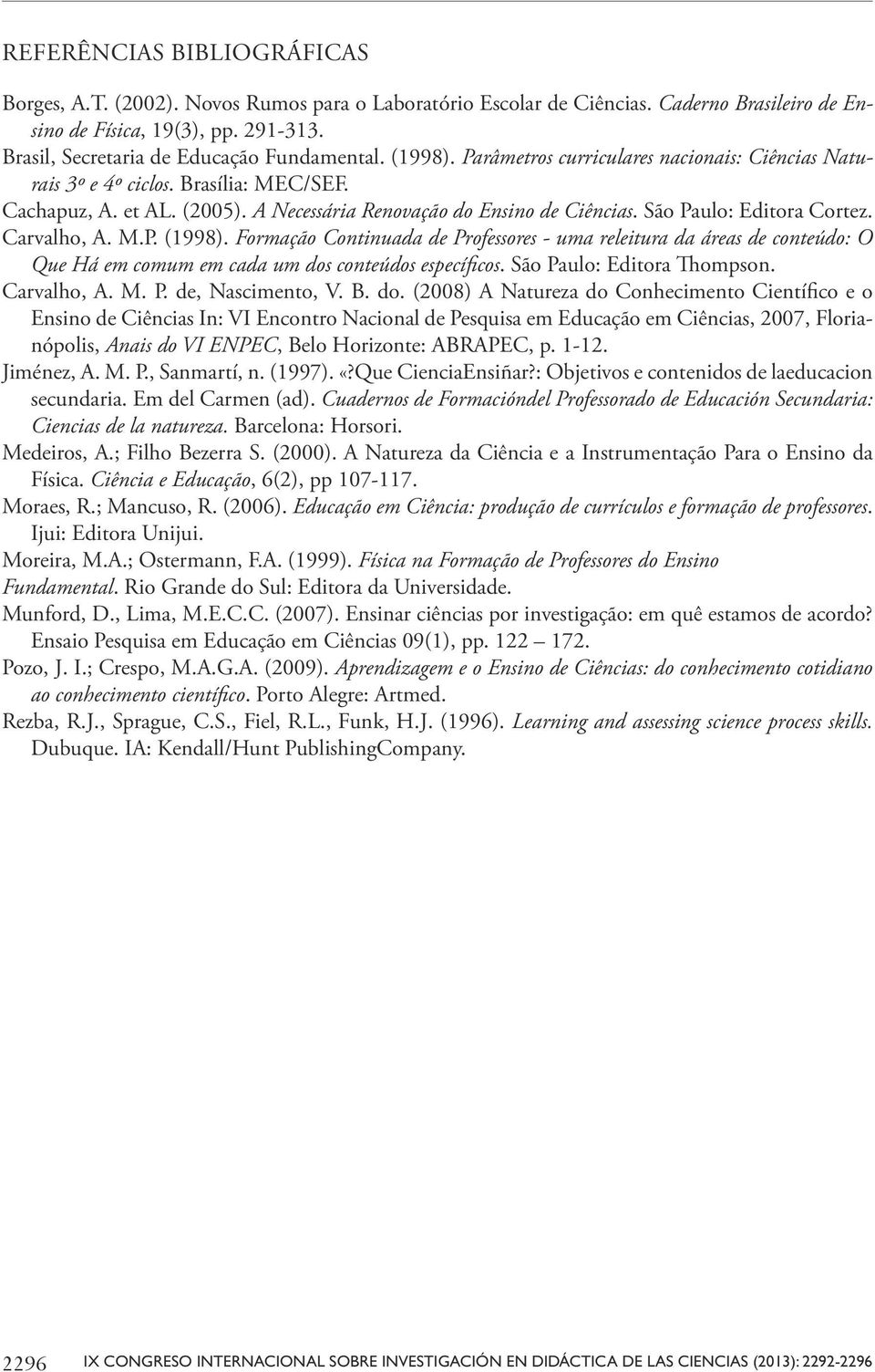 A Necessária Renovação do Ensino de Ciências. São Paulo: Editora Cortez. Carvalho, A. M.P. (1998).