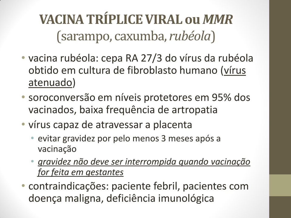 vírus capaz de atravessar a placenta evitar gravidez por pelo menos 3 meses após a vacinação gravidez não deve ser