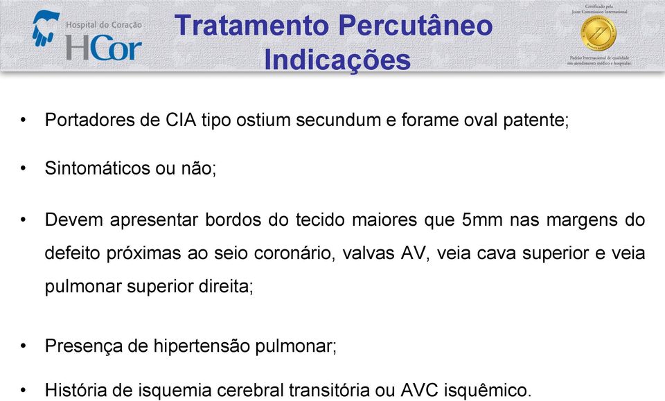 do defeito próximas ao seio coronário, valvas AV, veia cava superior e veia pulmonar superior