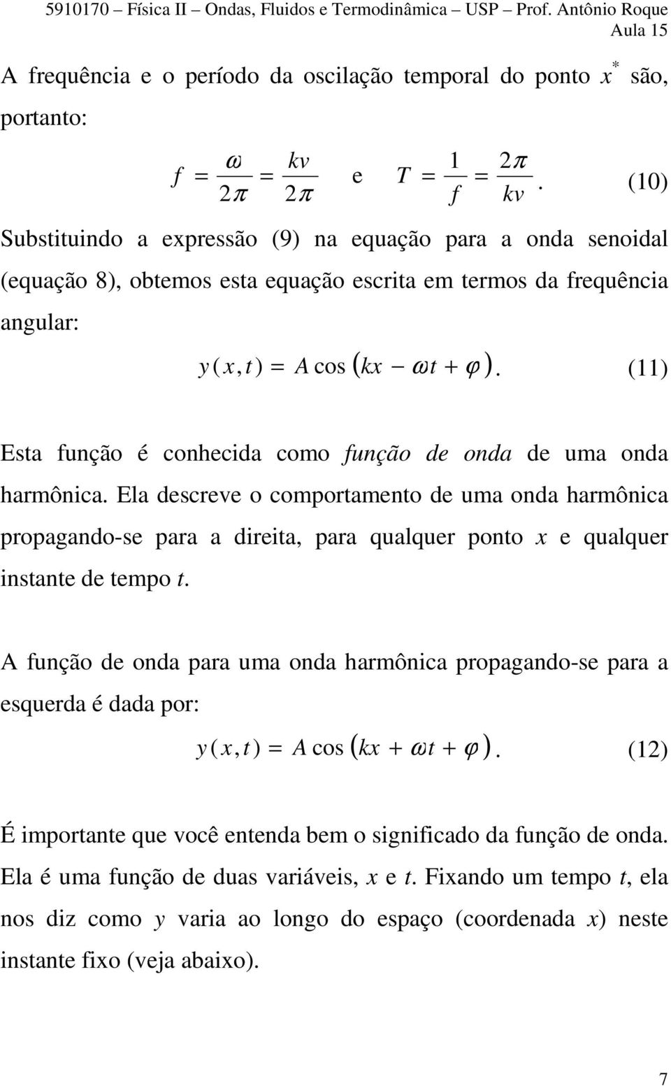 (11) Esta função é conhecida como função de onda de uma onda harmônica.