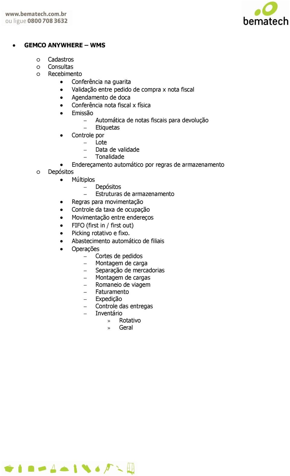 Estruturas de armazenament Regras para mvimentaçã Cntrle da taxa de cupaçã Mvimentaçã entre endereçs FIFO (first in / first ut) Picking rtativ e fix.