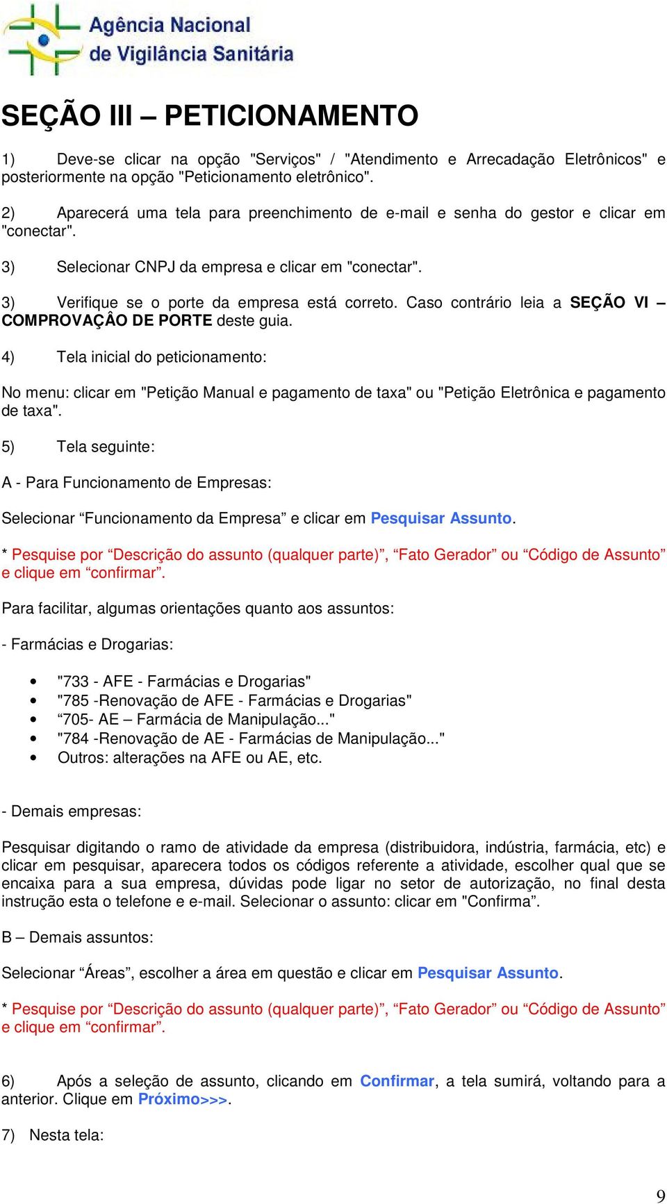 Caso contrário leia a SEÇÃO VI COMPROVAÇÂO DE PORTE deste guia. 4) Tela inicial do peticionamento: No menu: clicar em "Petição Manual e pagamento de taxa" ou "Petição Eletrônica e pagamento de taxa".