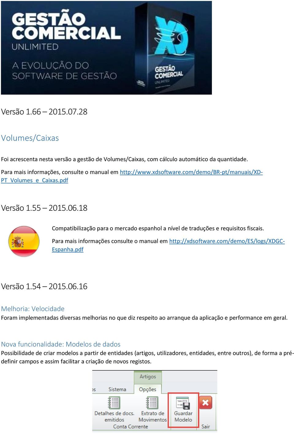 Para mais informações consulte o manual em http://xdsoftware.com/demo/es/logs/xdgc- Espanha.pdf Versão 1.54 2015.06.