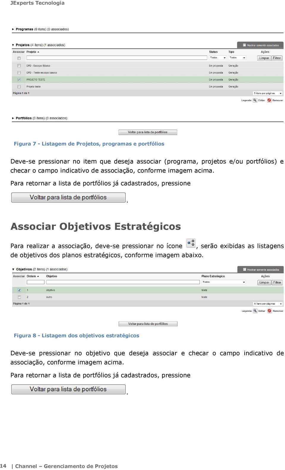 Associar Objetivos Estratégicos Para realizar a associação, deve-se pressionar no ícone de objetivos dos planos estratégicos, conforme imagem abaixo.