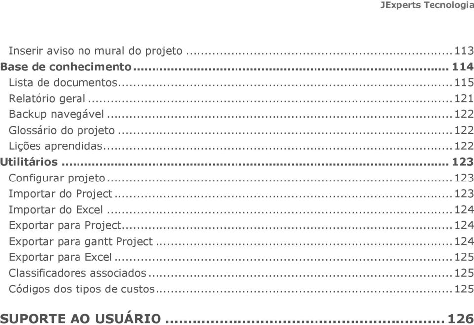 .. 123 Importar do Project... 123 Importar do Excel... 124 Exportar para Project... 124 Exportar para gantt Project.