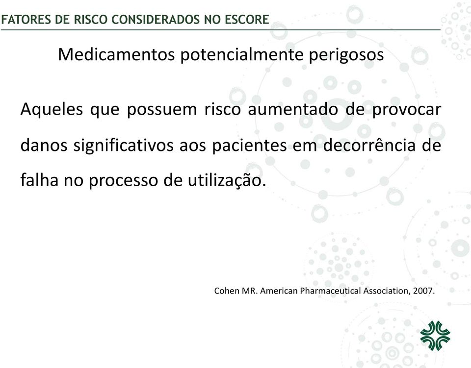 provocar danos significativos aos pacientes em decorrência de