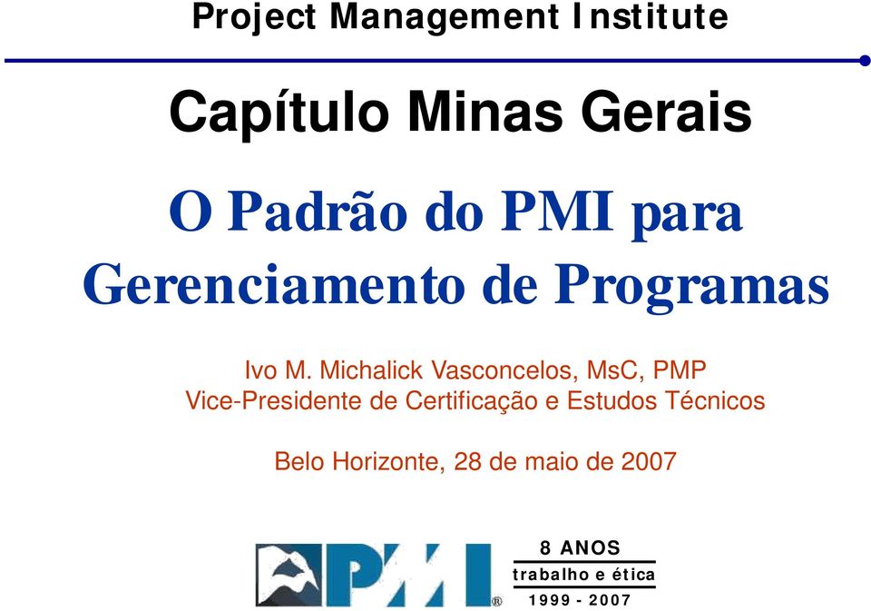Michalick Vasconcelos, MsC, PMP Vice-Presidente de Certificação