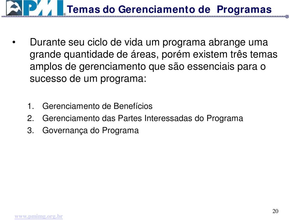 que são essenciais para o sucesso de um programa: 1.