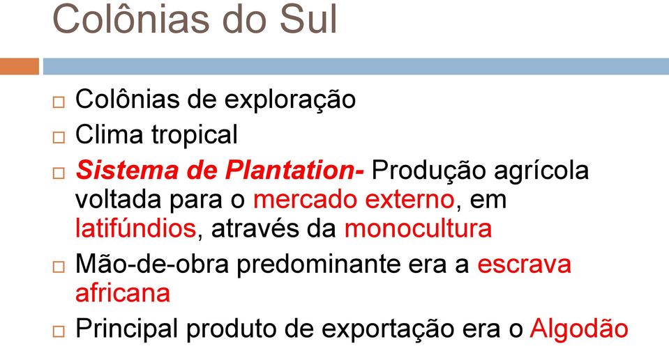 latifúndios, através da monocultura Mão-de-obra predominante era