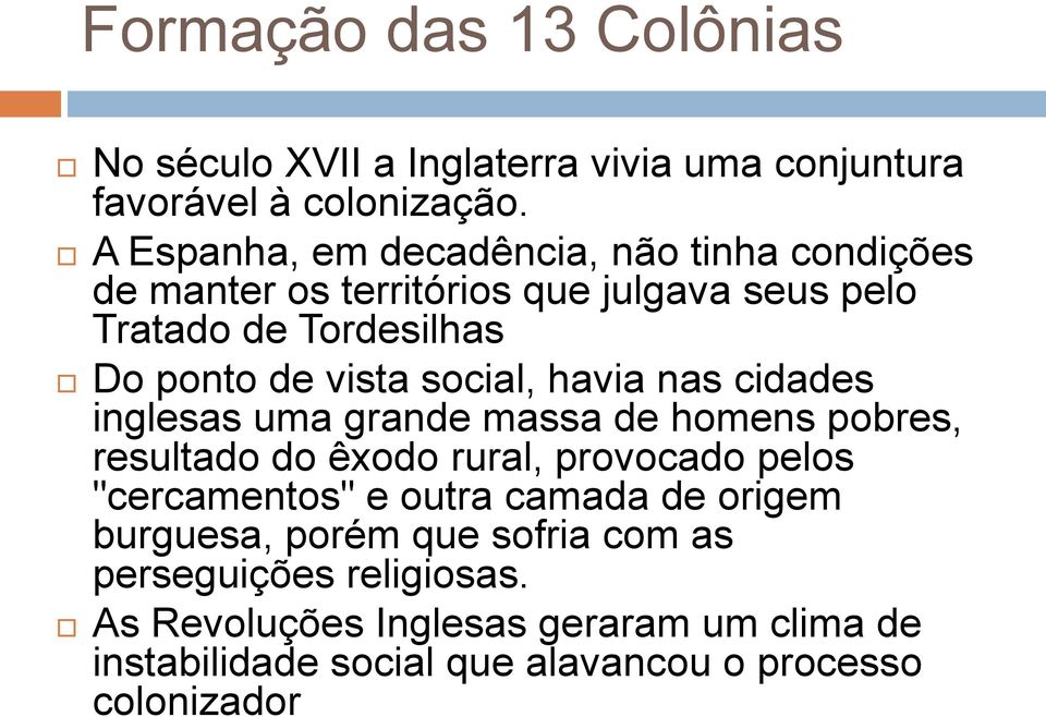 social, havia nas cidades inglesas uma grande massa de homens pobres, resultado do êxodo rural, provocado pelos "cercamentos" e outra