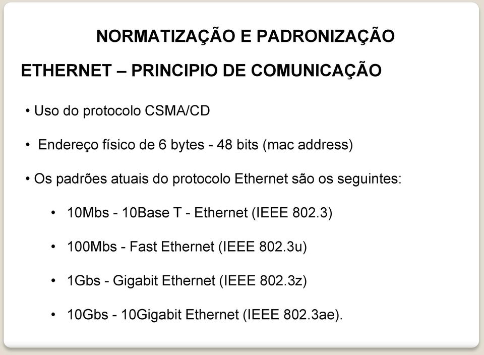 seguintes: 10Mbs - 10Base T - Ethernet (IEEE 802.