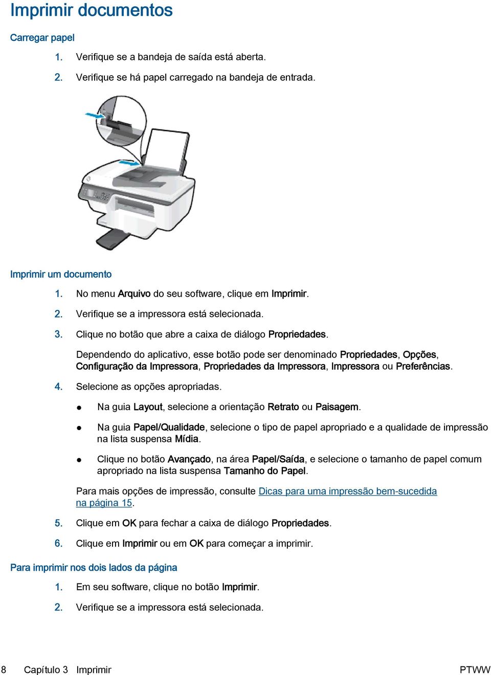 Dependendo do aplicativo, esse botão pode ser denominado Propriedades, Opções, Configuração da Impressora, Propriedades da Impressora, Impressora ou Preferências. 4. Selecione as opções apropriadas.