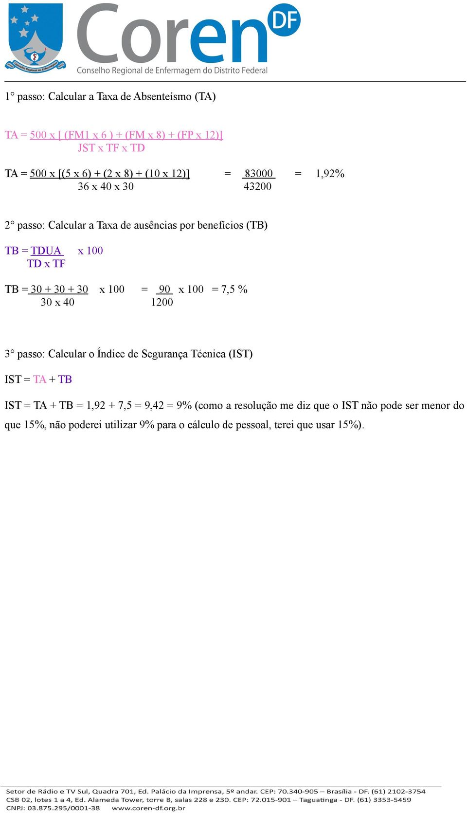 + 30 x 100 = 90 x 100 = 7,5 % 30 x 40 1200 3 passo: Calcular o Índice de Segurança Técnica (IST) IST = TA + TB IST = TA + TB = 1,92 + 7,5 =